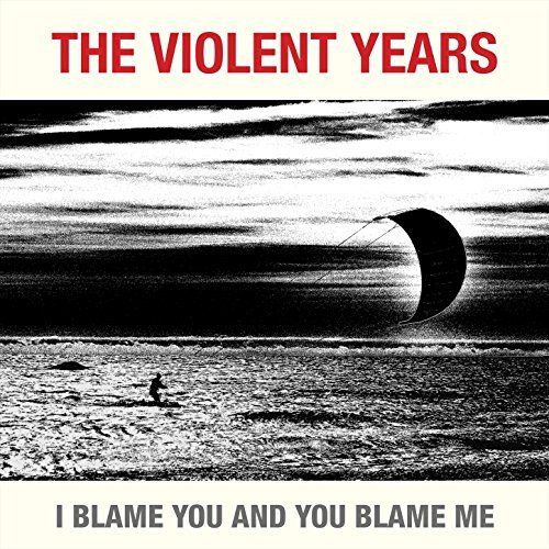 VIOLENT YEARS - I BLAME YOU AND YOU BLAME MEVIOLENT YEARS - I BLAME YOU AND YOU BLAME ME.jpg